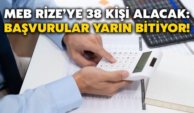 MEB Rize’ye 38 Kişi Alacak: Başvurular Yarın Bitiyor!