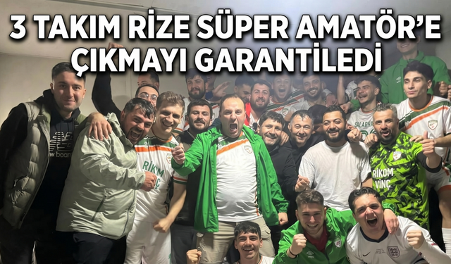 3 Takım Rize Süper Amatör'e Çıkmayı Garantiledi