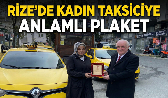 Rize’de Kadın Taksiciye Anlamlı Plaket