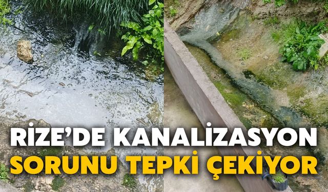 Rize’de Kanalizasyon Sorunu Tepki Çekiyor