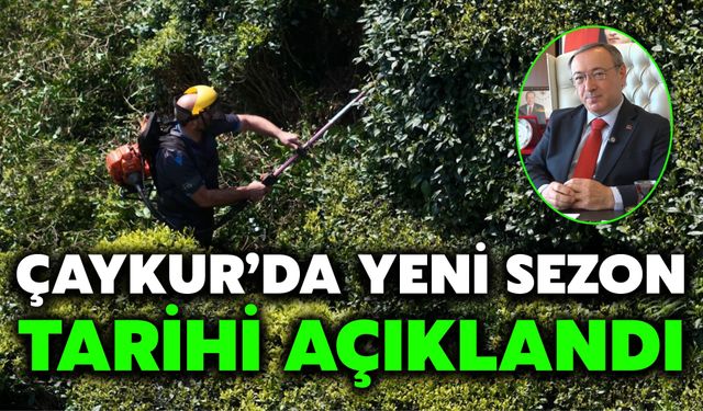 ÇAYKUR’da Yeni Sezon Tarihi Açıklandı