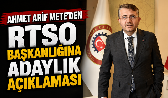 Ahmet Arif Mete'den RTSO Başkanlığına Adaylık Açıklaması