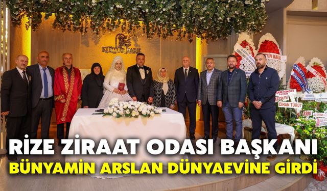 Rize Ziraat Odası Başkanı Bünyamin Arslan Dünyaevine Girdi