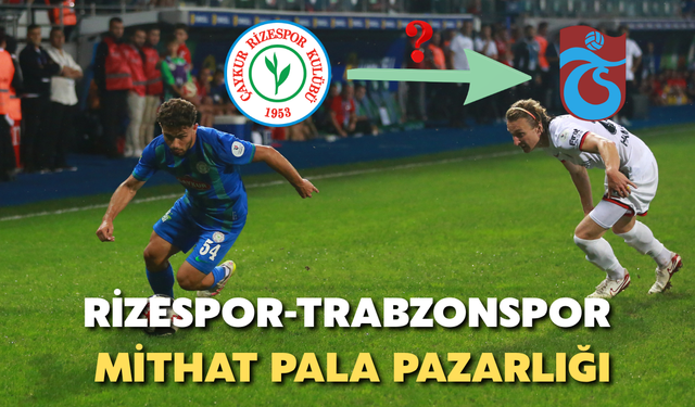 Çaykur Rizespor-Trabzonspor Hattında Mithat Pala Pazarlığı: 1,5 Milyon Avroluk Fark!