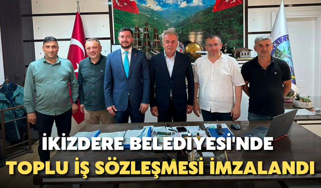 İkizdere Belediyesi'nde Toplu İş Sözleşmesi İmzalandı