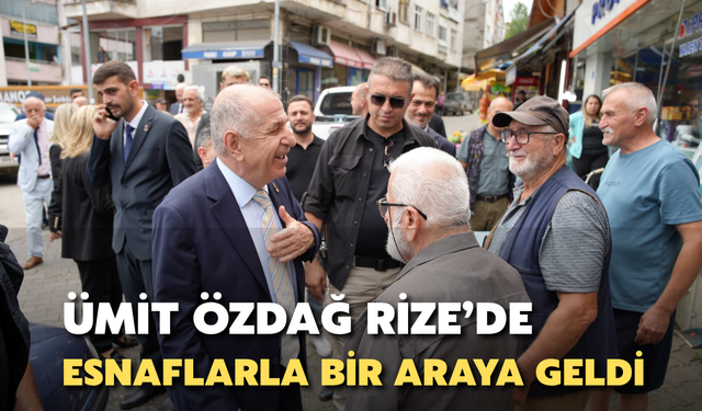 Ümit Özdağ, Rize’nin Pazar İlçesinde Esnaf ve Vatandaşlarla Buluştu