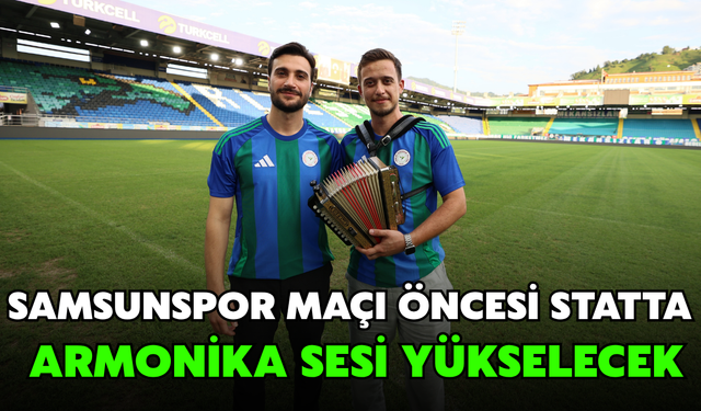 Samsunspor Maçı Öncesi Statta Armonika Sesi Yükselecek