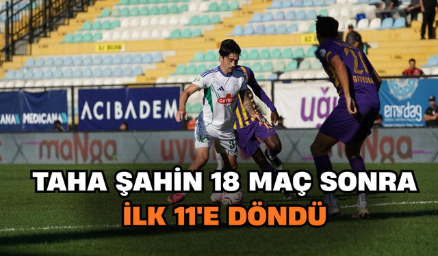 Taha Şahin 18 Maç Sonra İlk 11’e Döndü