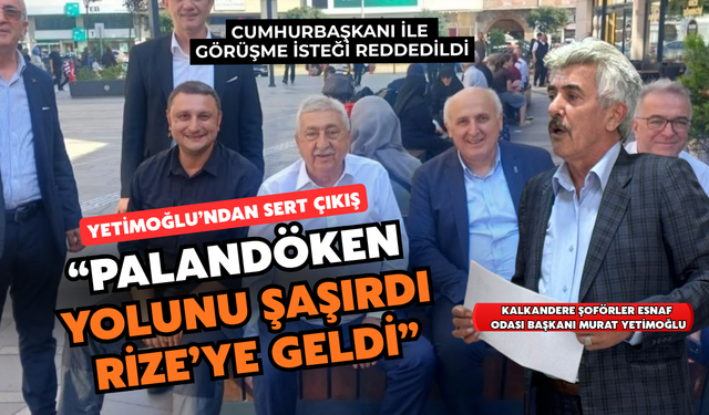 “Erdoğan’la Görüşmek İçin Geldi, Esnafa Uğramadan Rize’den Ayrıldı”