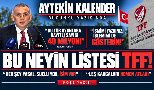 Aytekin Kalender: "Liste Var, Bahis İşlemleri Nerede?"