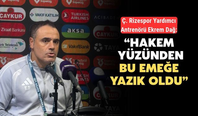 Çaykur Rizespor'dan Hakeme Tepki: "Bu Emeğe Yazık Oldu"