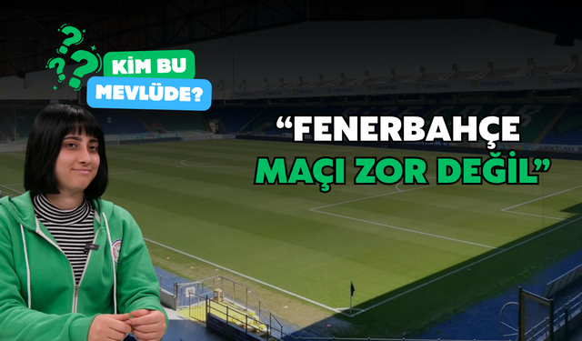 Eski Futbolcu Mevlüde Gül: "Fenerbahçe Maçı Zor Değil"