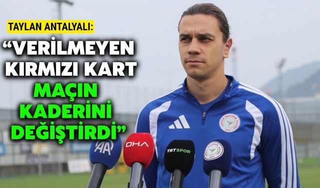 Rizesporlu Taylan: “Trabzonspor maçındaki kırmızı kart pozisyonu bariz hata”