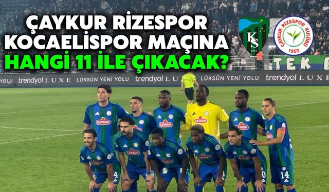Çaykur Rizespor, Kocaelispor Maçında Sahaya Hangi 11 İle Çıkacak