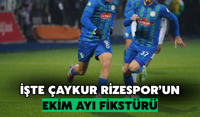 İşte Çaykur Rizespor'un Ekim Ayı Fikstürü