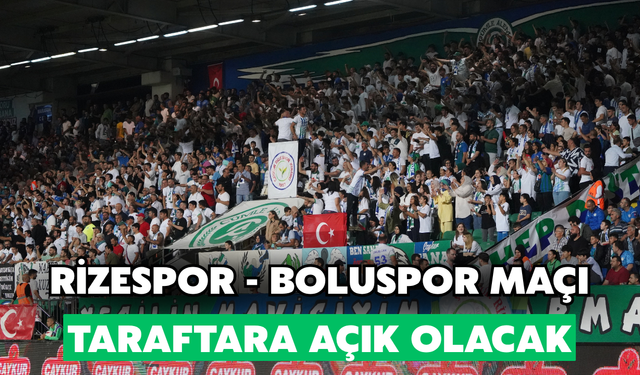 Çaykur Rizespor - Boluspor Maçı Taraftara Açık Olacak