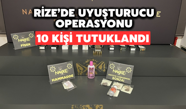 Rize’de Narkotik Operasyonları: 10 Kişi Tutuklandı