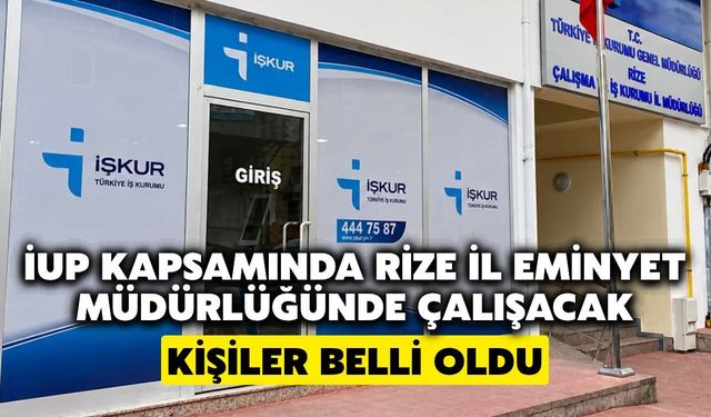 İUP Kapsamında Rize İl Emniyet Müdürlüğü'nde Çalışacak 16 Kişi Belli Oldu