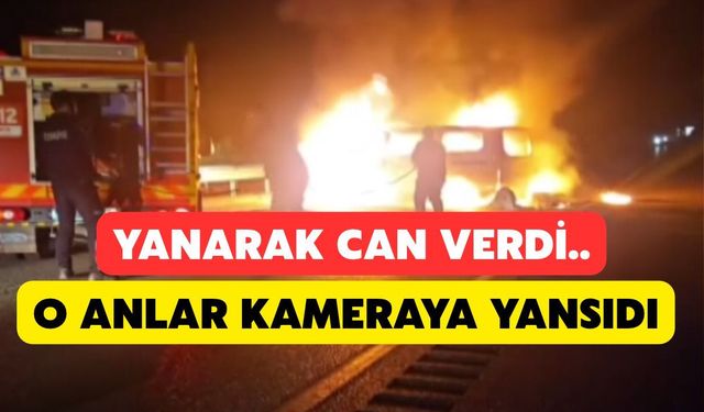 Kaza Sonrası Yanan Arabada Can Verdi: O Anlar Böyle Görüntülendi