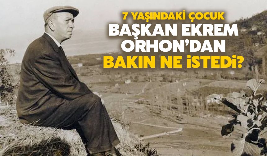 7 Yaşındaki Çocuk Başkan Orhon'dan Bakın Ne İstedi?