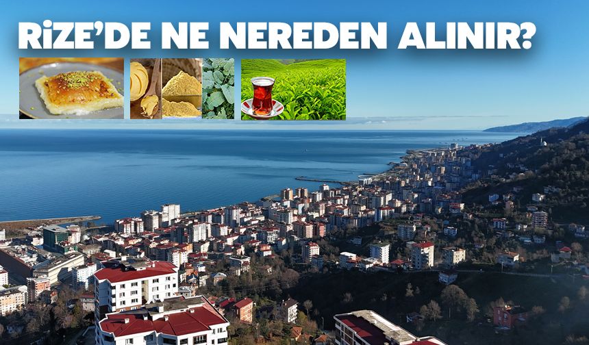 Rize’de Nereden Ne Alınır?