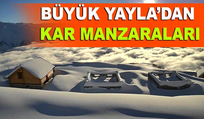 3 Bin Metre Yükseklikteki Büyük Yayla’dan Kar Manzaraları