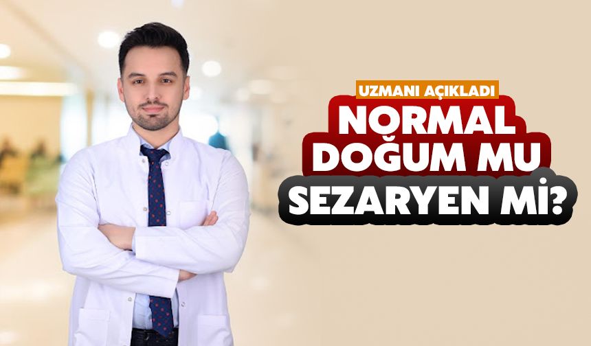 Normal Doğum mu, Sezaryen mi? Uzmanı Açıkladı