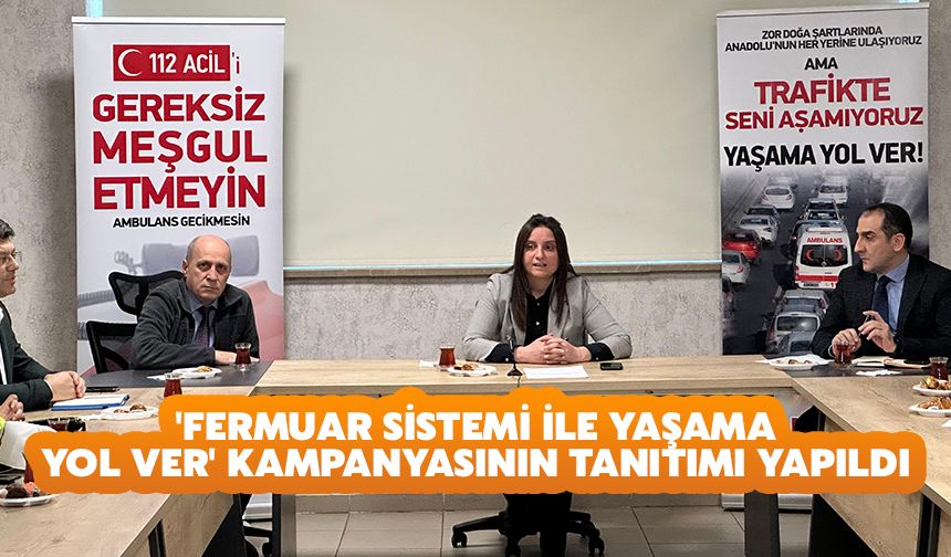 'Fermuar Sistemi ile Yaşama Yol Ver' Kampanyasının Tanıtımı Yapıldı