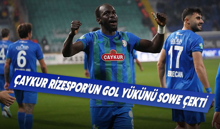 Çaykur Rizespor'da İlk Yarının En Golcü İsmi Sowe Oldu