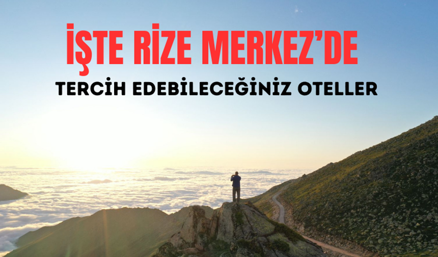 Rize Merkez Otelleri: Konforlu Konaklama İçin En İyi Seçenekler