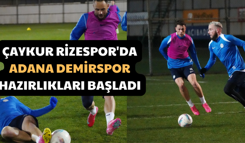 Çaykur Rizespor'da Adana Demirspor Hazırlıkları Başladı