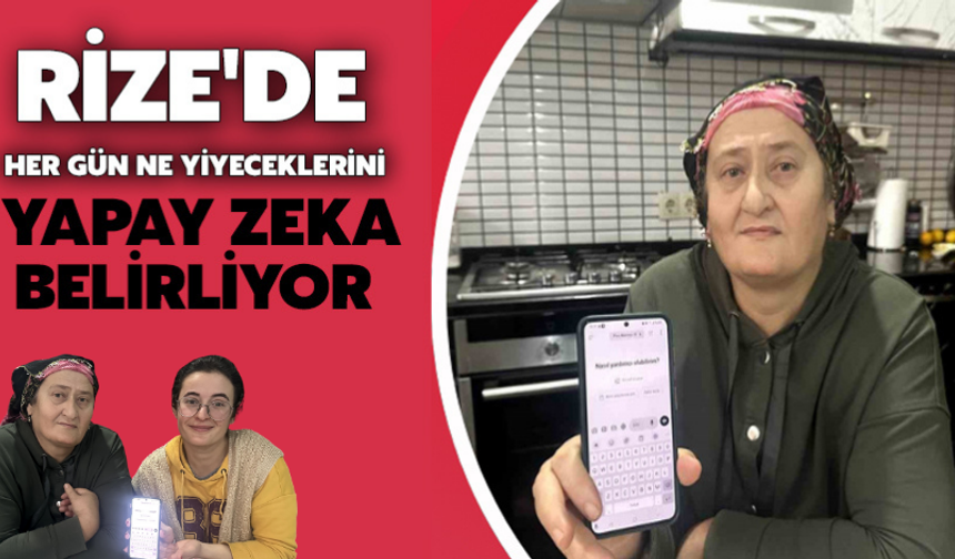 Rize'de Her Gün Ne Yiyeceklerini Yapay Zeka Belirliyor