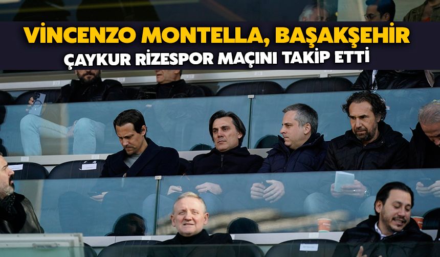 Vincenzo Montella, Başakşehir - Çaykur Rizespor Maçını Takip Etti