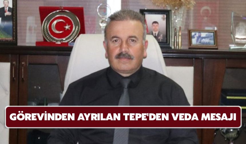 Görevinden Ayrılan Tepe'den Veda Mesajı