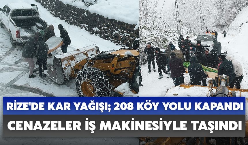 Rize'de Kar Yağışı; 208 Köy Yolu Kapandı, Cenazeler İş Makinesiyle Taşındı