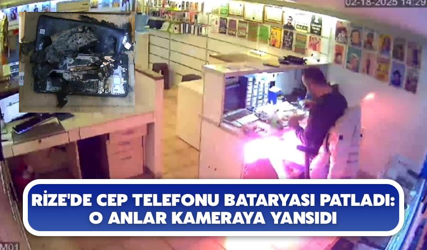 Rize'de Cep Telefonu Bataryası Patladı: O Anlar Kameraya Yansıdı