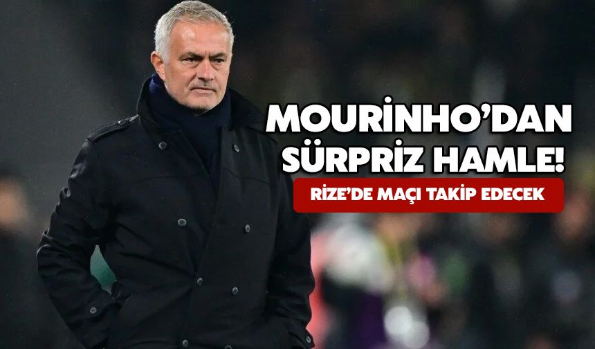 Mourinho’dan Sürpriz Hamle! Rize’de Maçı Takip Edecek