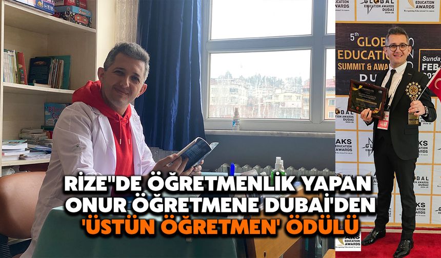 Rize''de Öğretmenlik Yapan Onur Öğretmene Dubai'den 'Üstün Öğretmen' Ödülü