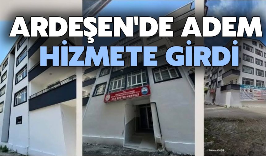 Ardeşen'de ADEM Hizmete Açıldı