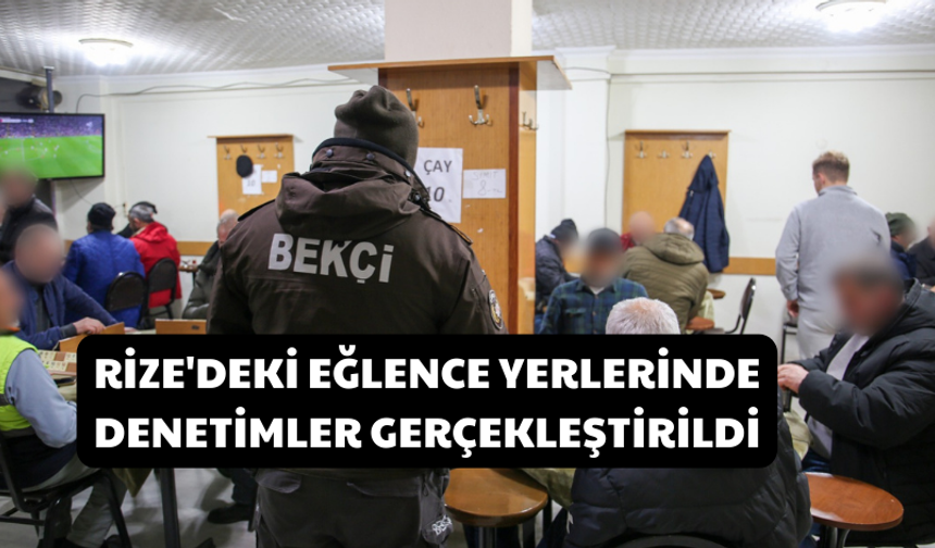 Rize'deki Eğlence Yerlerinde Denetimler Gerçekleştirildi