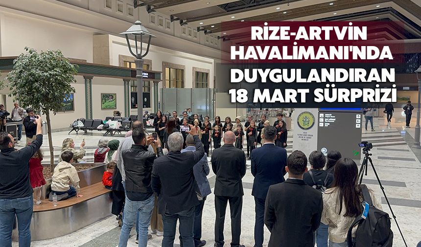 Rize-Artvin Havalimanı'nda Duygulandıran 18 Mart Sürprizi