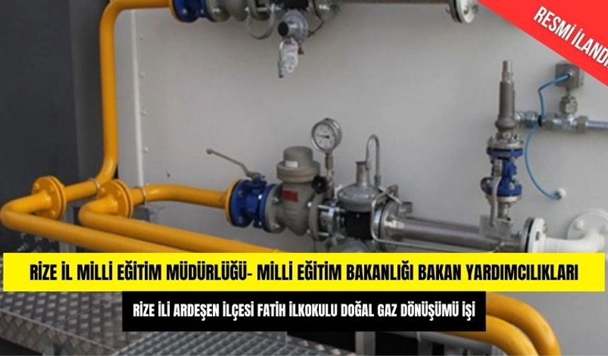 RİZE İLİ ARDEŞEN İLÇESİ FATİH İLKOKULU DOĞAL GAZ DÖNÜŞÜMÜ İŞİ