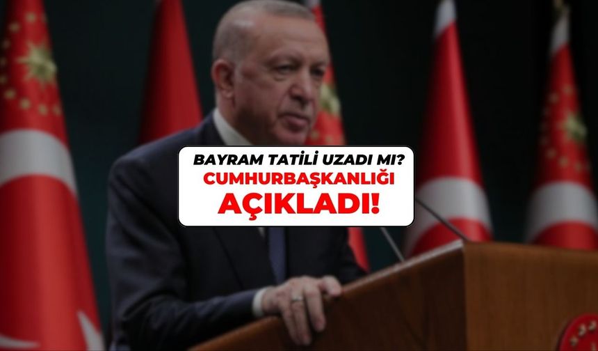 Kurban bayramı tatili uzatıldı mı? Bayram tatili kaç gün 2025? Cumhurbaşkanlığı açıkladı...