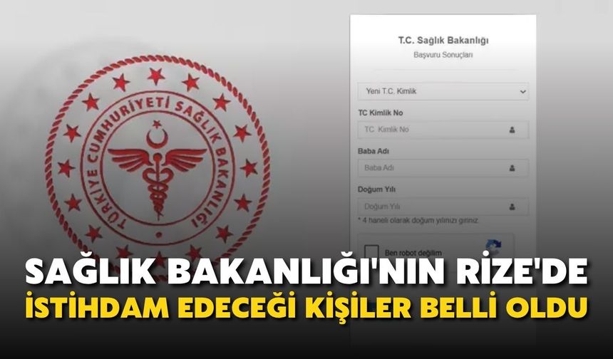 Sağlık Bakanlığı'nın Rize'de İstihdam Edeceği Kişiler Belli Oldu