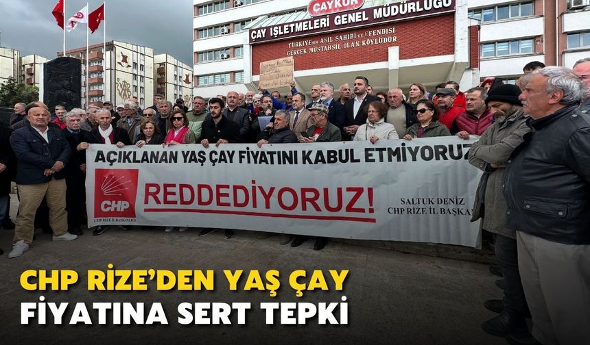 CHP Rize İl Başkanı Deniz'den Yaş Çay Fiyatına Sert Tepki