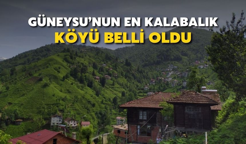 Güneysu'nun En Kalabalık Köyü Belli Oldu