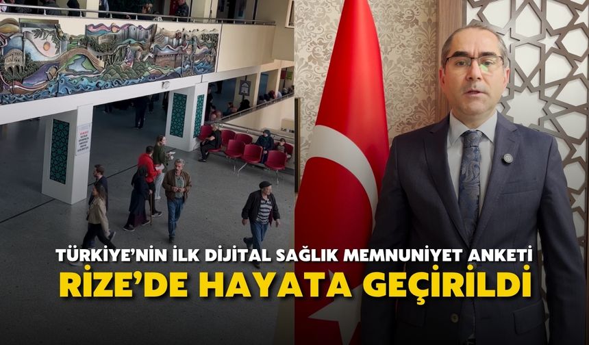 Türkiye’nin İlk Dijital Sağlık Memnuniyet Anketi Rize’de Hayata Geçirildi