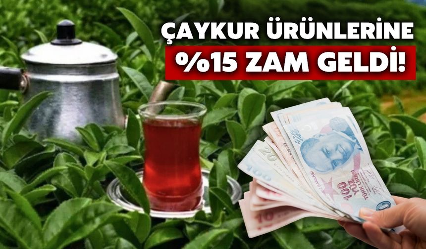 ÇAYKUR Ürünlerine Yüzde 15 Zam Geldi