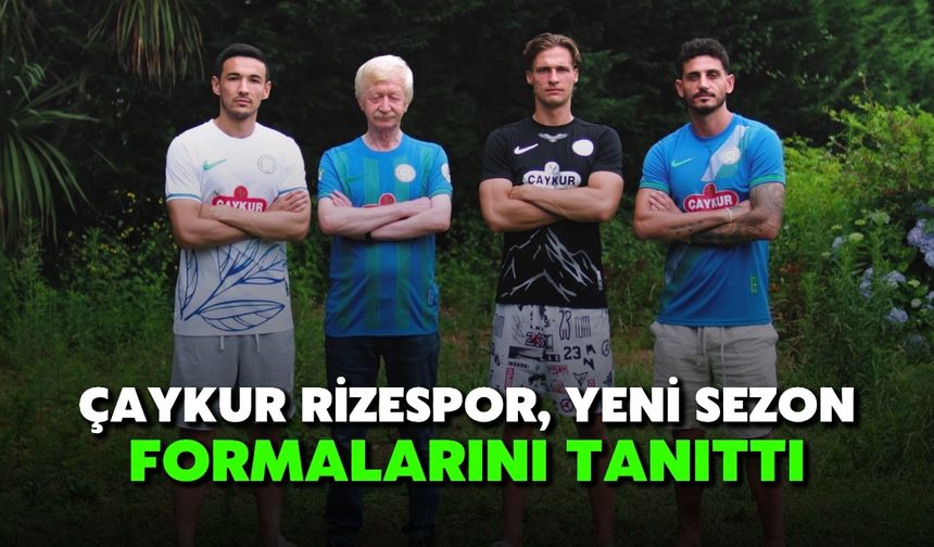 Çaykur Rizespor, Yeni Sezon Formalarını Tanıttı