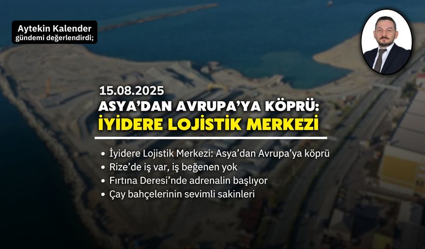 Asya’dan Avrupa’ya Köprü: İyidere Lojistik Merkezi